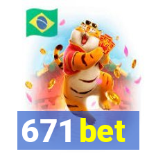 671 bet